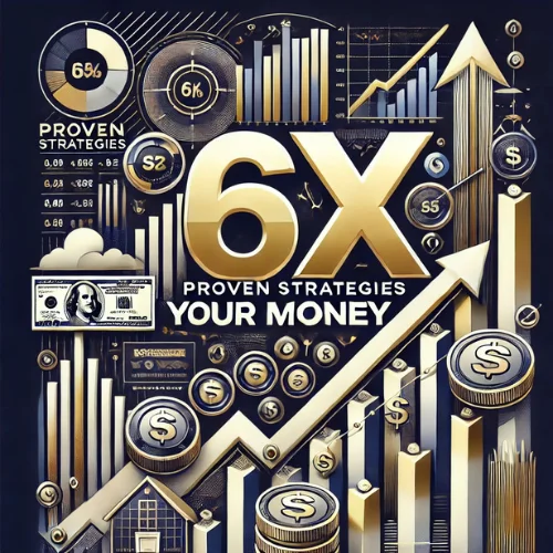 Proven Strategies to 6x Your Money